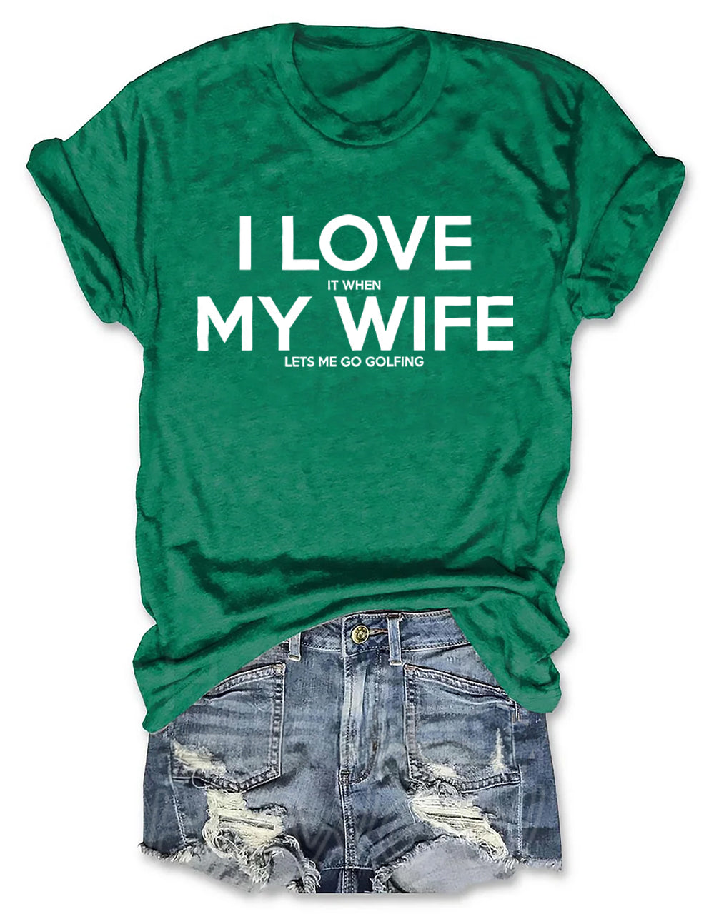 I Love It When My Wife Lets Me Go Golfing T-shirt