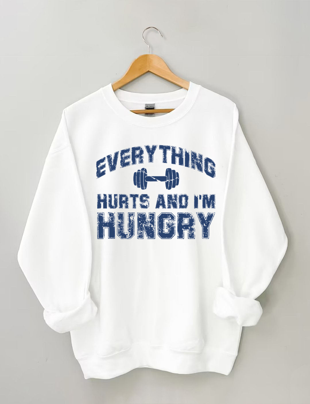 Everything Hurts And I'm Hungry Gym Sweatshirt