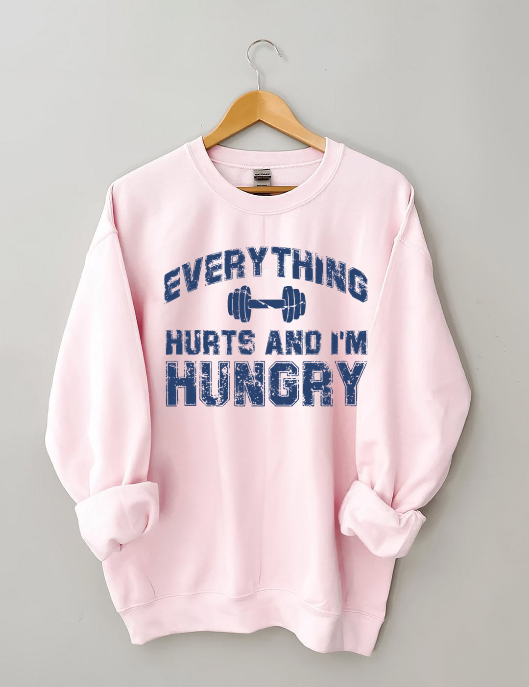 Everything Hurts And I'm Hungry Gym Sweatshirt