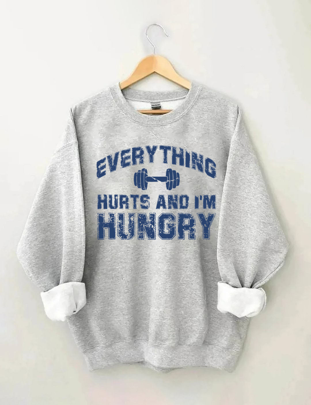 Everything Hurts And I'm Hungry Gym Sweatshirt