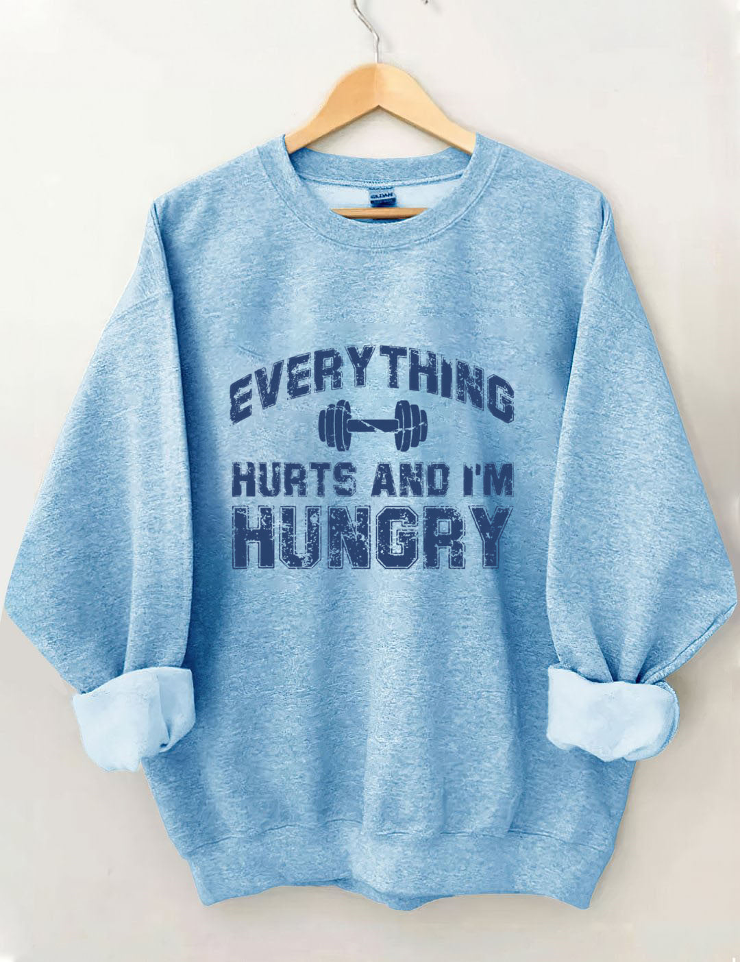 Everything Hurts And I'm Hungry Gym Sweatshirt
