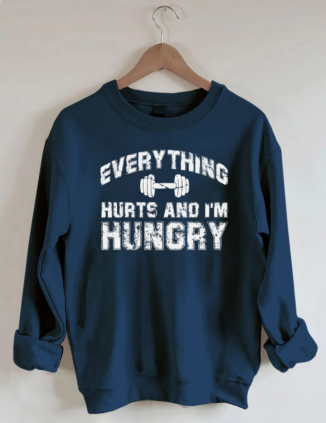 Everything Hurts And I'm Hungry Gym Sweatshirt