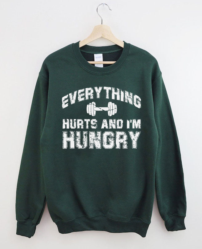 Everything Hurts And I'm Hungry Gym Sweatshirt