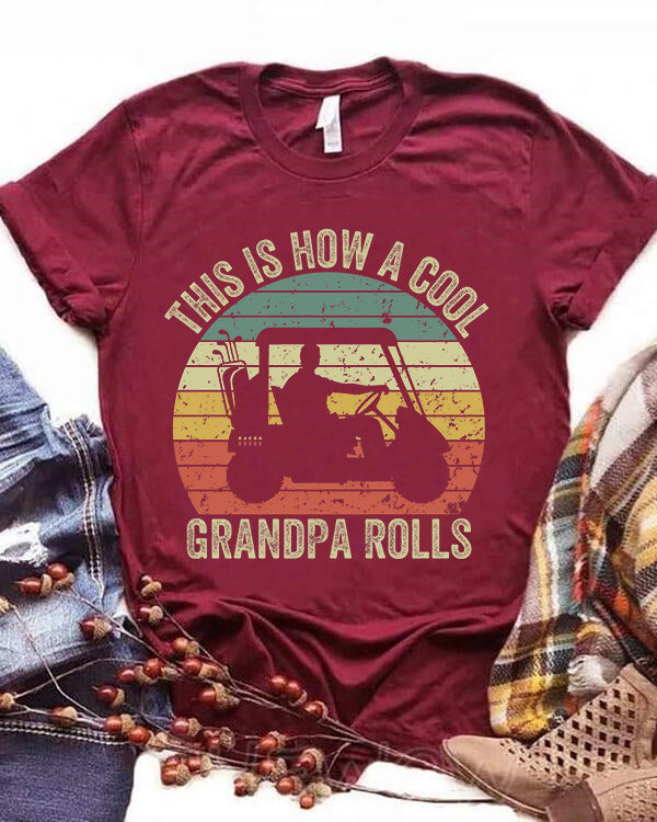 This Is How A Cool Grandpa Rolls Golf T-shirt