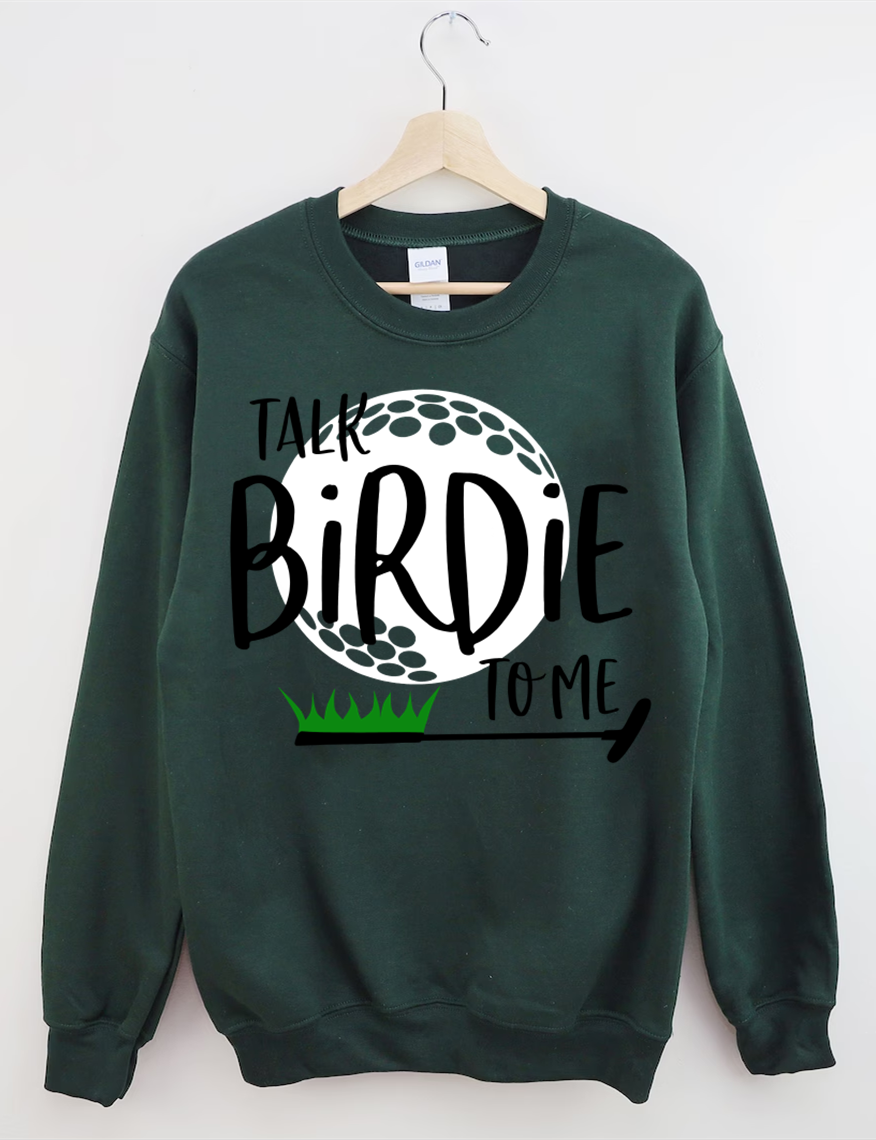 Talk Birdie To Me Funny Golf Sweatshirt