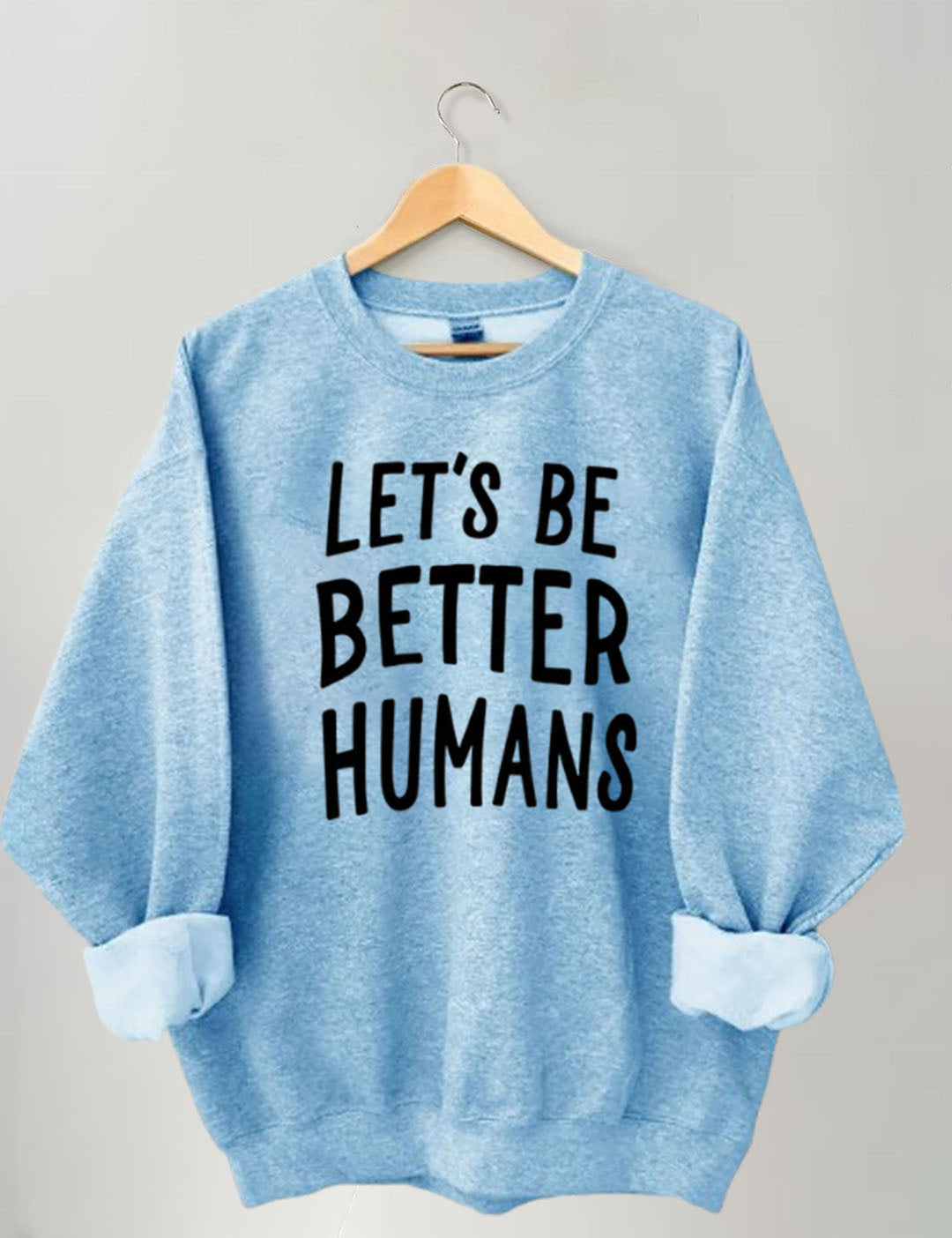 Let's Be Better Humans - Sweatshirt
