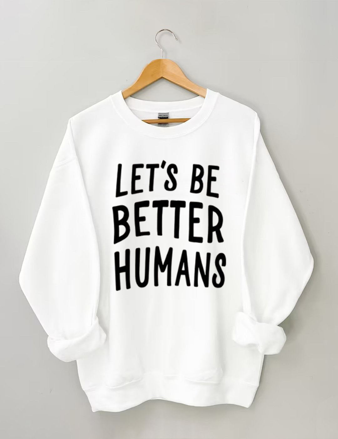 Let's Be Better Humans - Sweatshirt