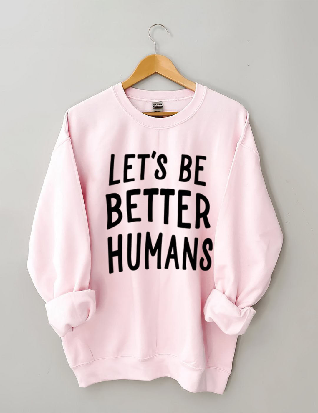 Let's Be Better Humans - Sweatshirt