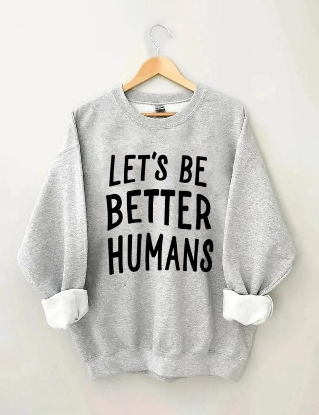 Let's Be Better Humans - Sweatshirt