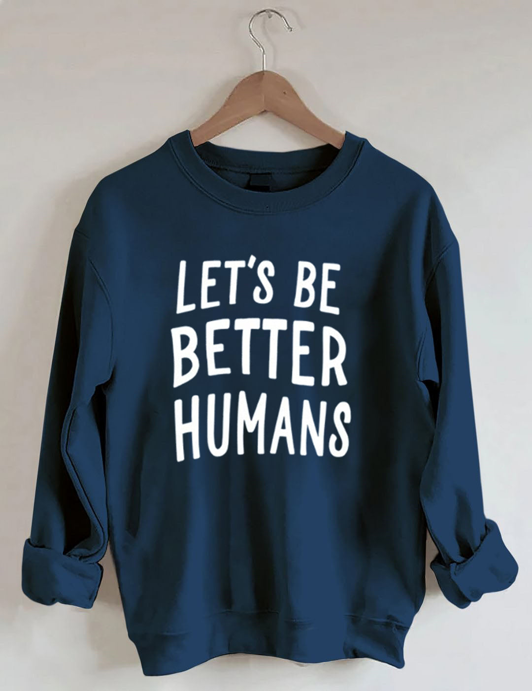 Let's Be Better Humans - Sweatshirt