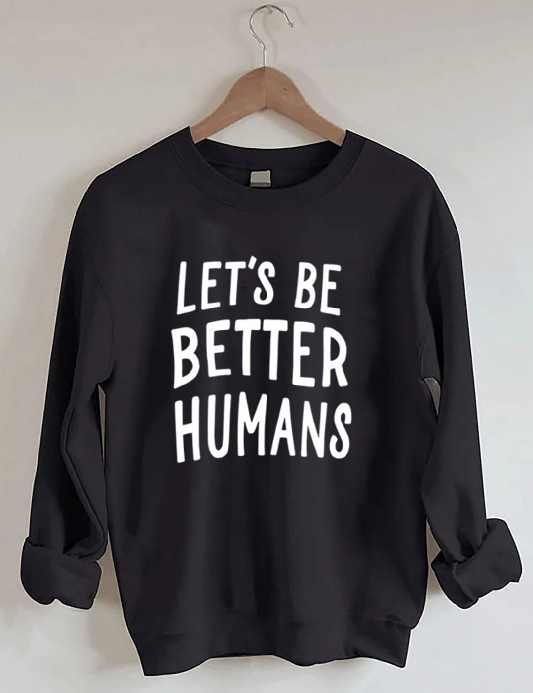 Let's Be Better Humans - Sweatshirt