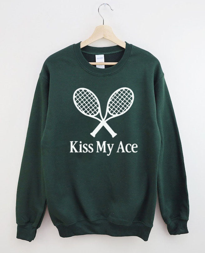 Kiss My Ace,Tennis Sweatshirt