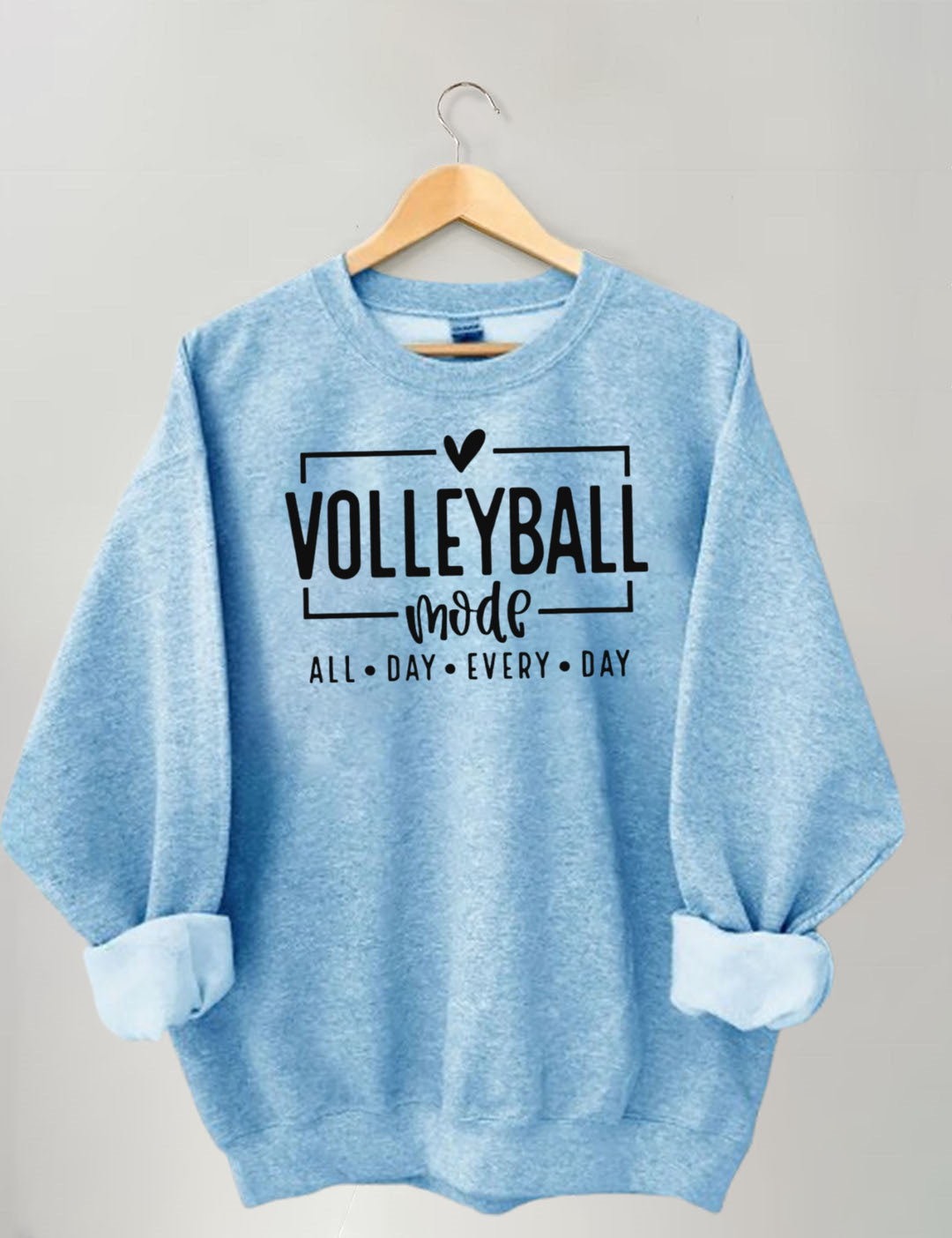 Volleyball Mode , All Day Every Day Sweatshirt