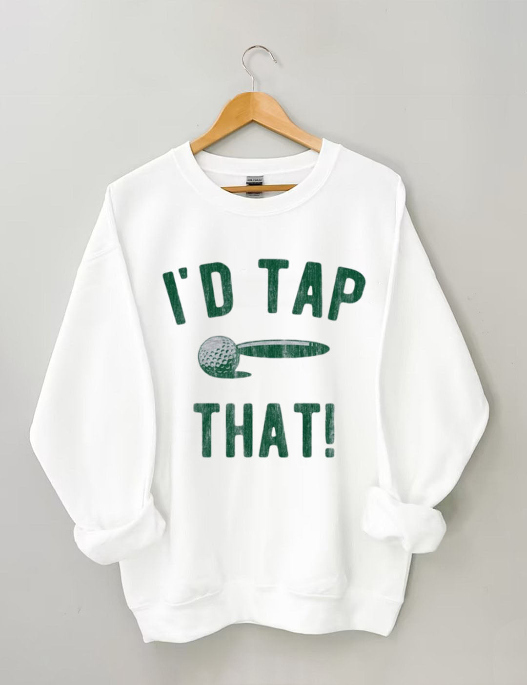 I'd Tap That Golf Sweatshirt