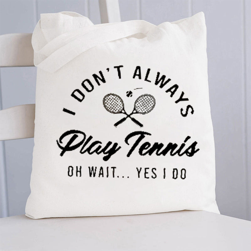 I Don't Always Play Tennis Tote Bag