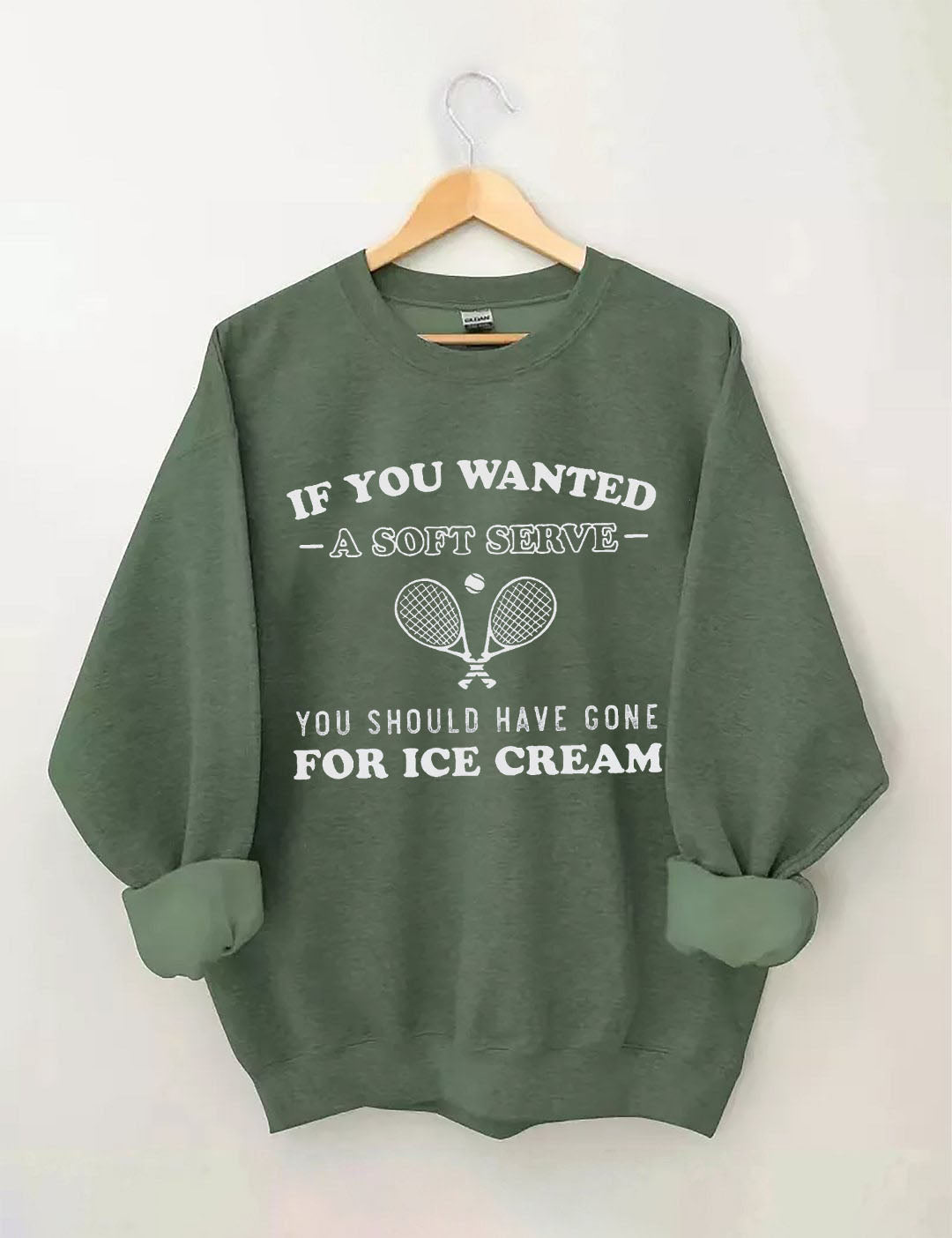 If You Wanted Ice Cream Sweatshirt