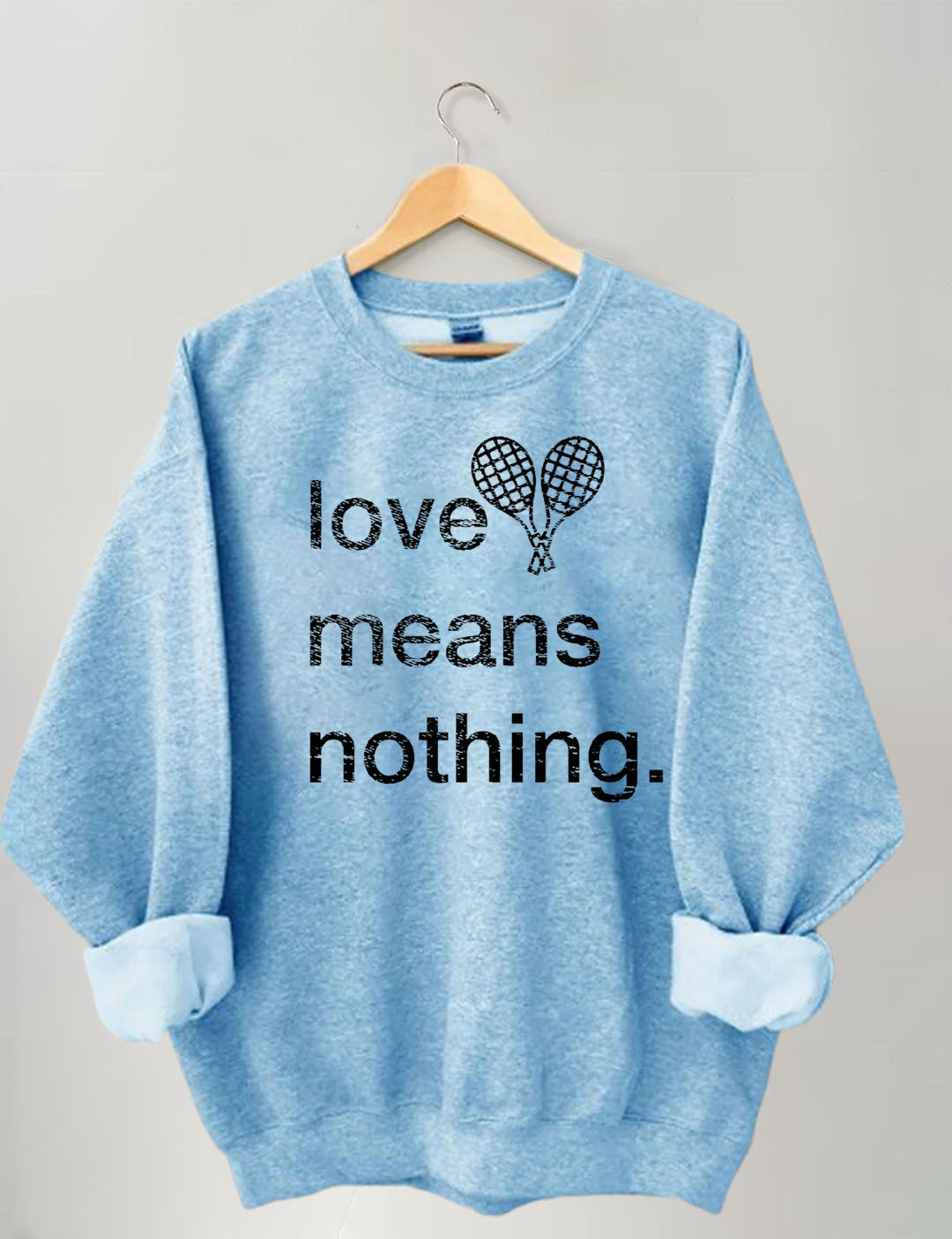 Love Means Nothing Tennis Sweatshirt