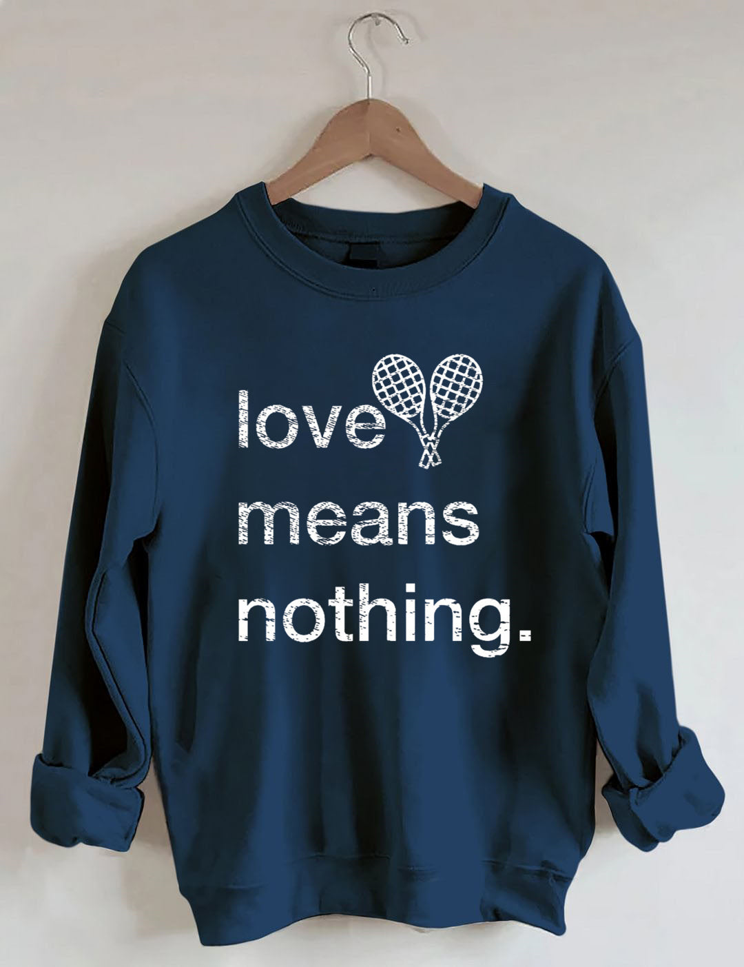 Love Means Nothing Tennis Sweatshirt
