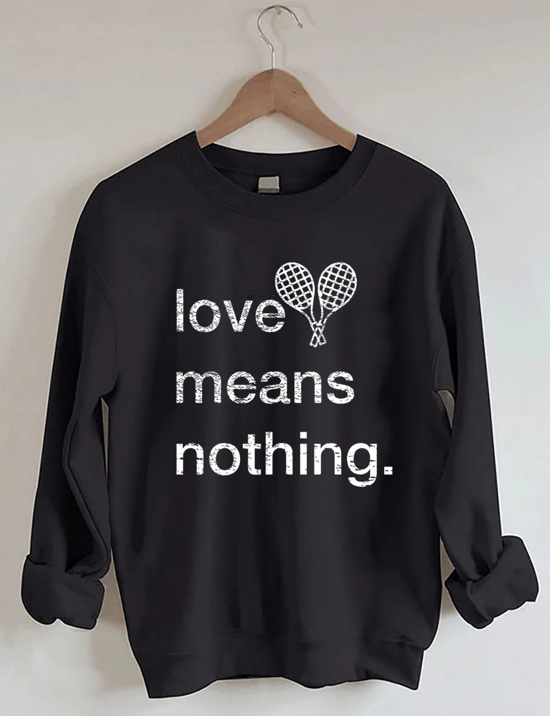 Love Means Nothing Tennis Sweatshirt