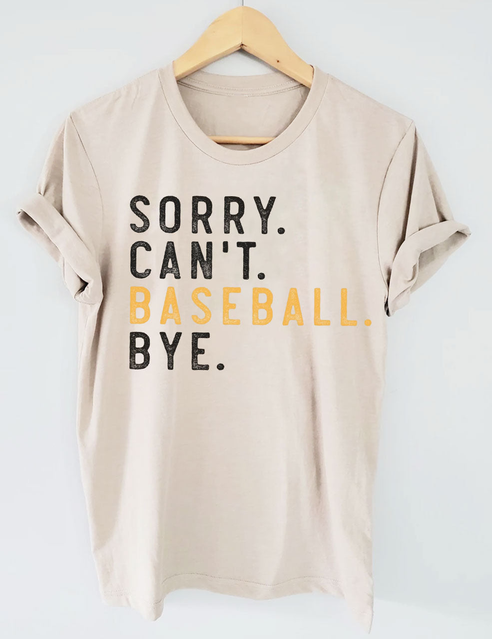 Sorry Can't Baseball Bye T-Shirt