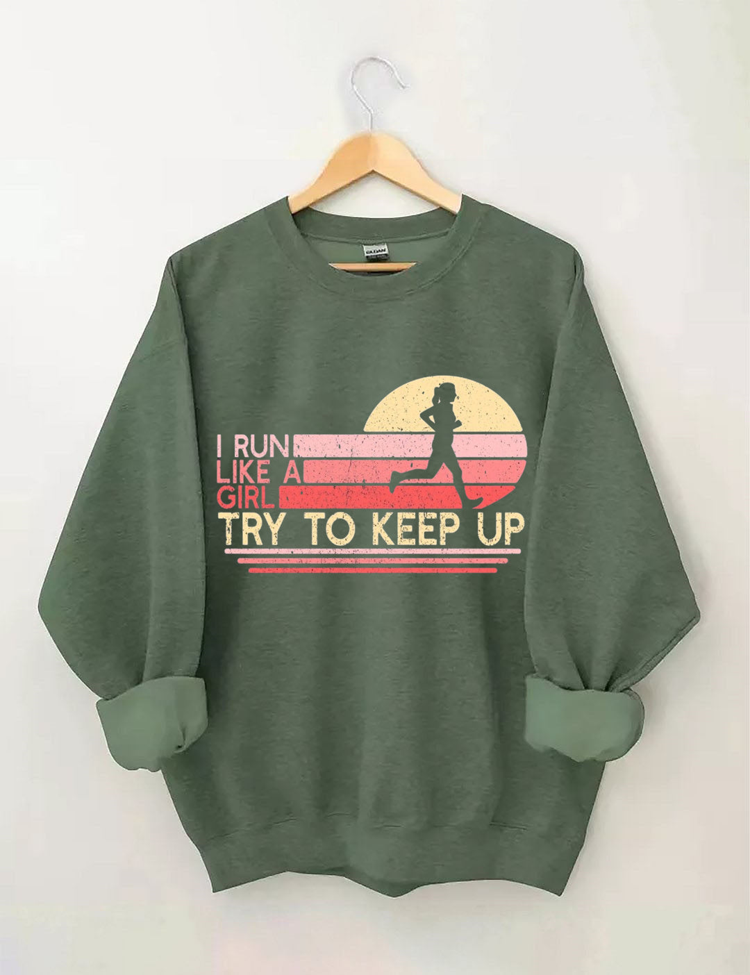 I Run Like a Girl Try To Keep Up Sweatshirt