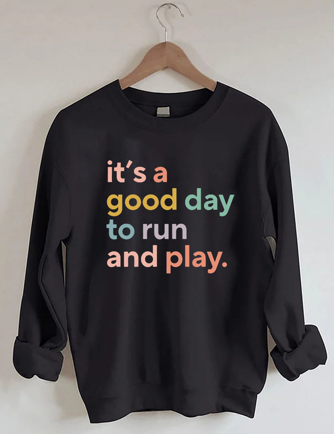 It's a Good Day to Run And Play Sweatshirt