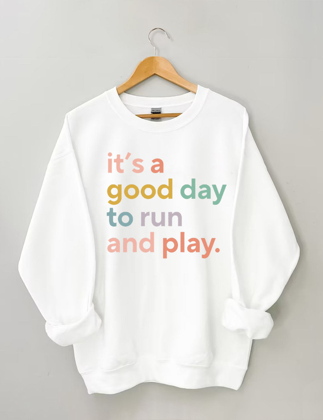 It's a Good Day to Run And Play Sweatshirt