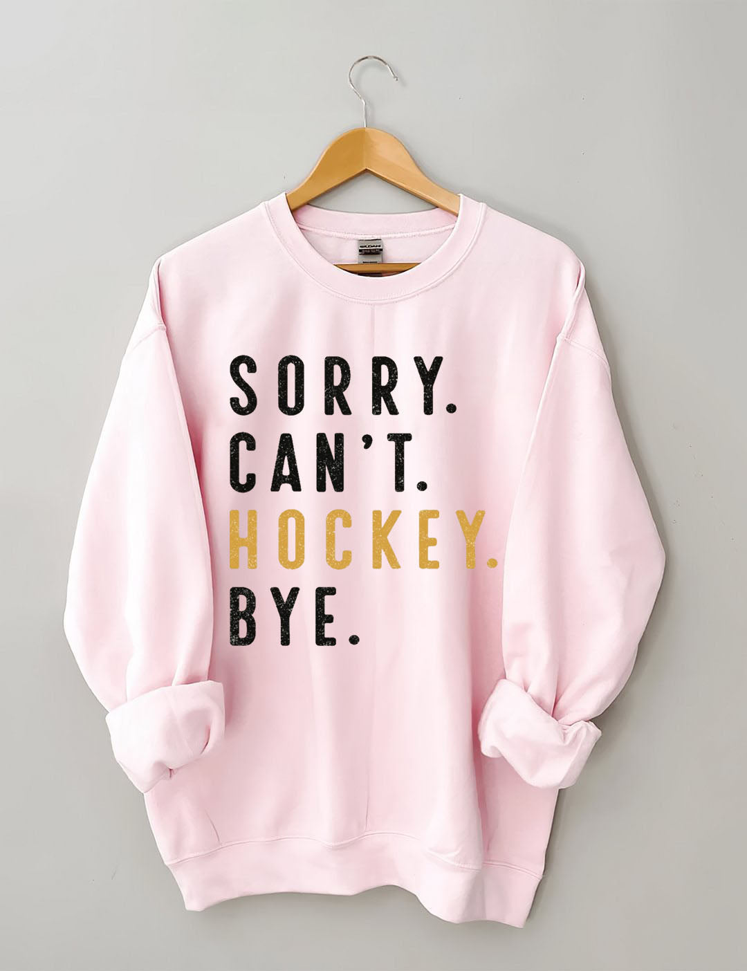 Sorry Can't Hockey Bye Sweatshirt
