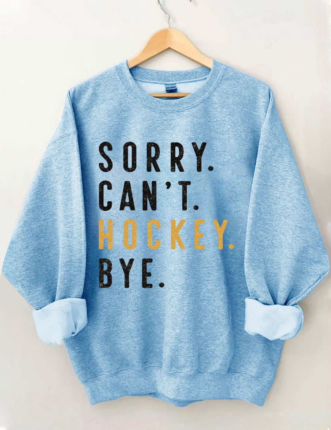 Sorry Can't Hockey Bye Sweatshirt