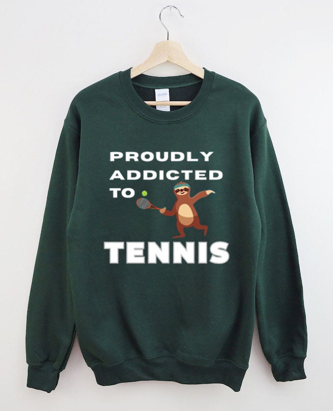 Proudly addicted to tennis funny tennis player Sweatshirt