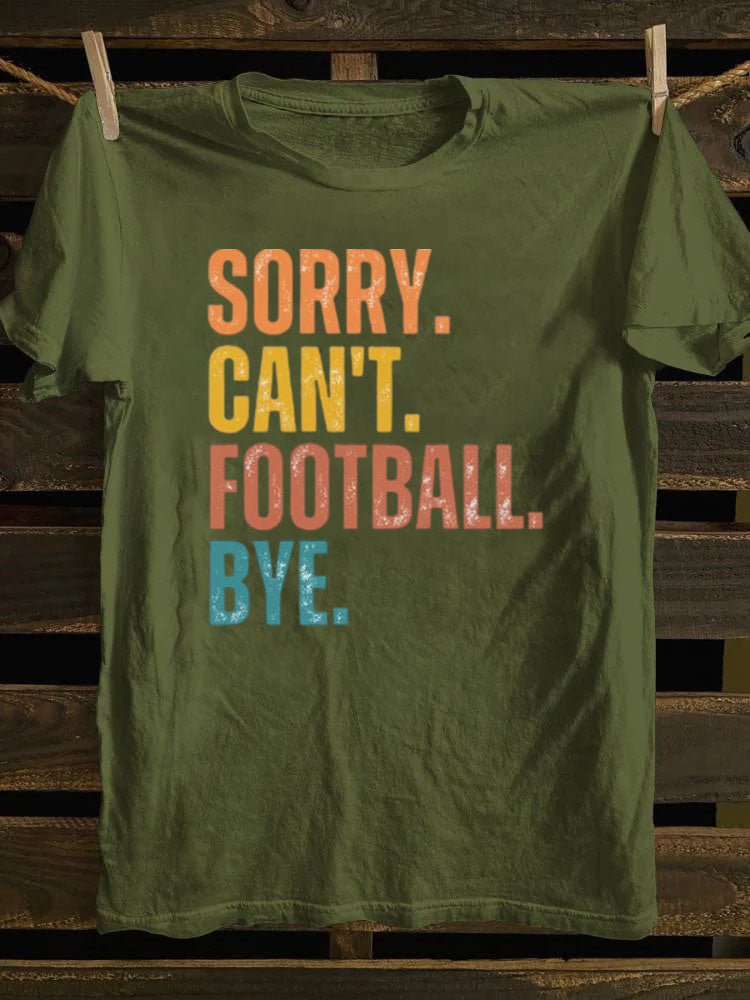 Sorry Can't Football Bye T-shirt