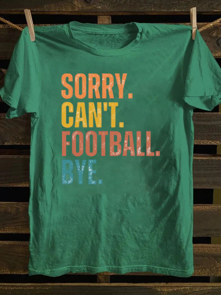 Sorry Can't Football Bye T-shirt