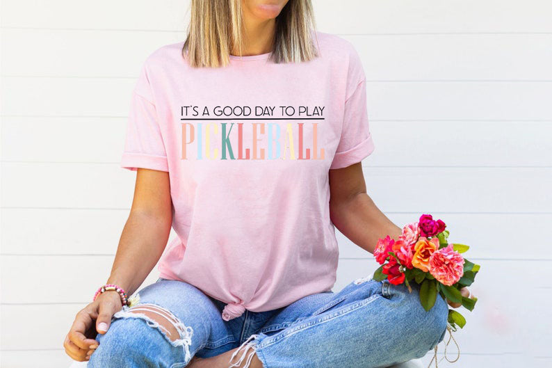 It's A Good Day To Play Pickleball T-Shirt