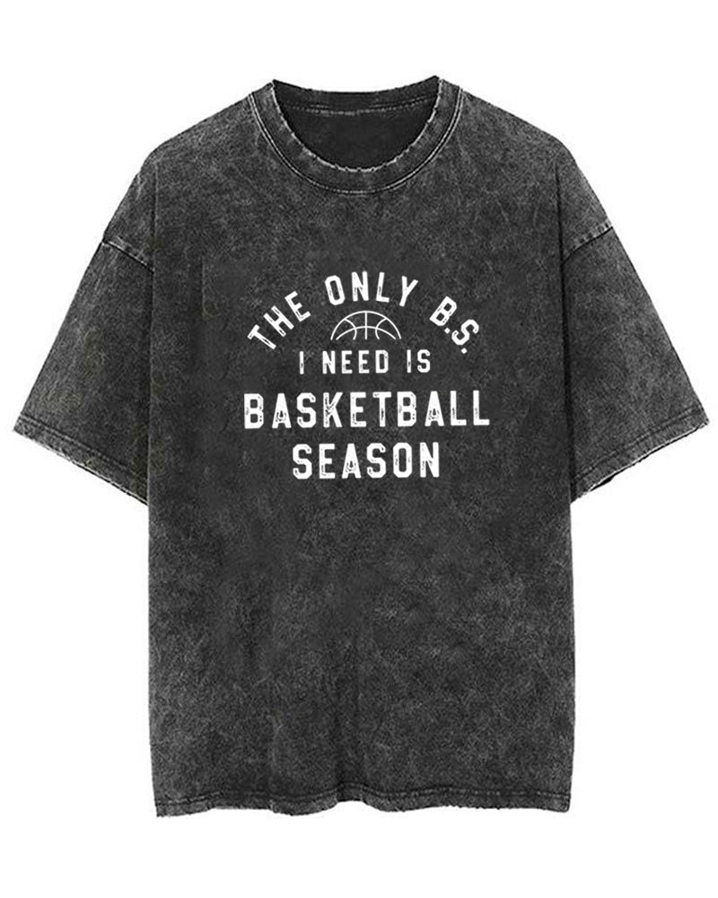 The Only BS I Need is Basketball Season Mineral T-Shirt