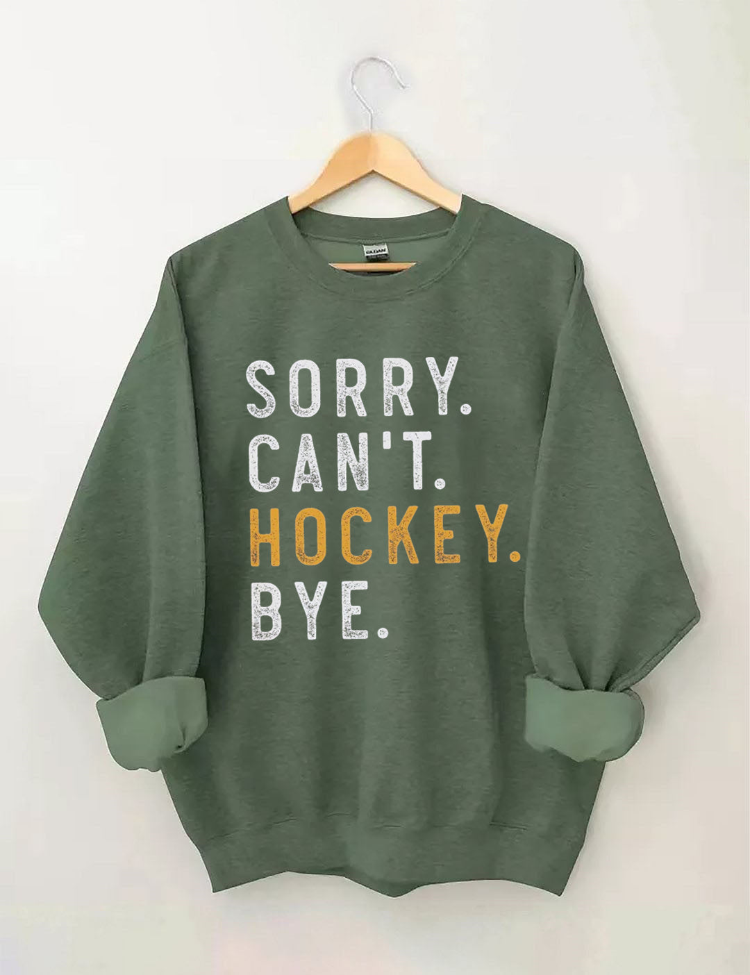 Sorry Can't Hockey Bye Sweatshirt