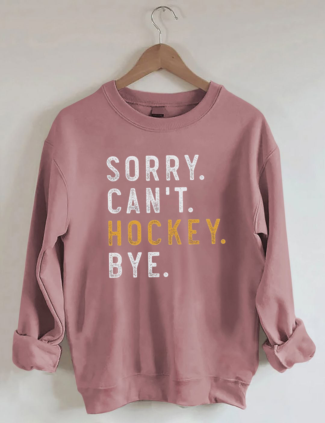 Sorry Can't Hockey Bye Sweatshirt