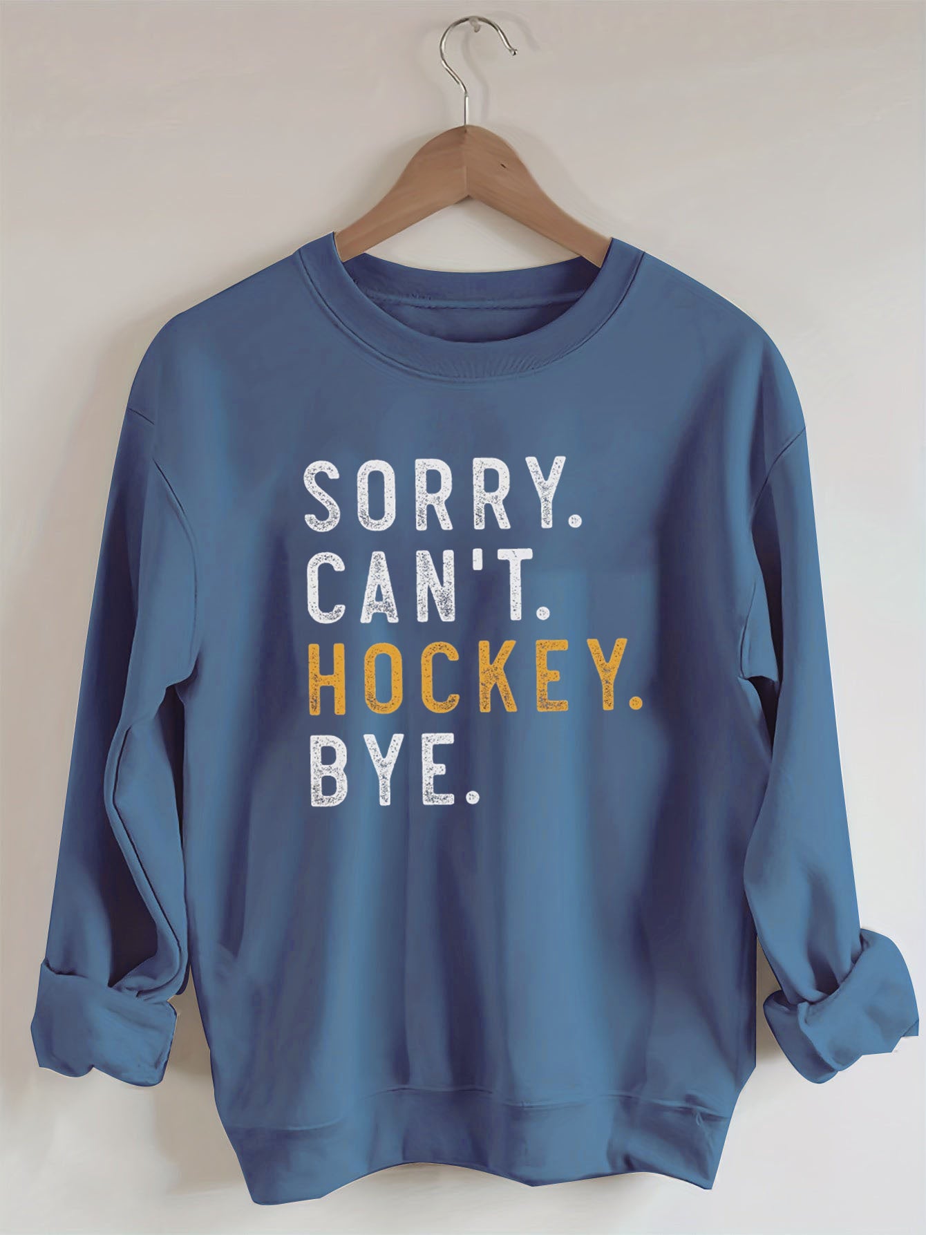 Sorry Can't Hockey Bye Sweatshirt