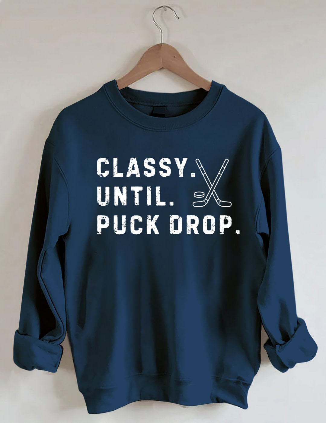 Classy Until Puck Drop,Hockey Season Game Day Sweatshirt