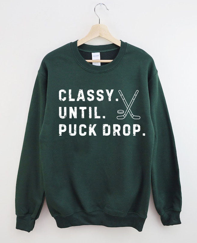 Classy Until Puck Drop,Hockey Season Game Day Sweatshirt