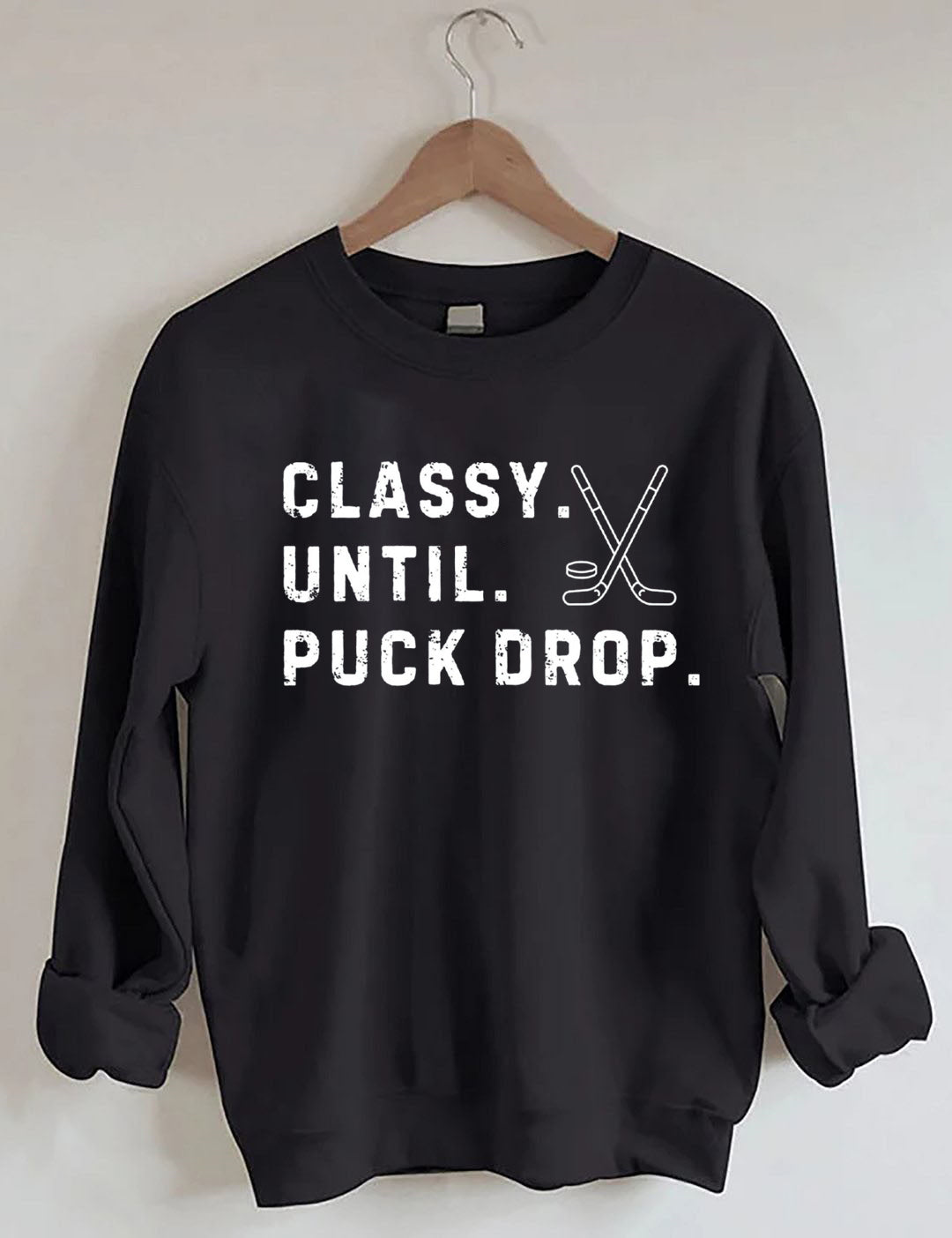 Classy Until Puck Drop,Hockey Season Game Day Sweatshirt