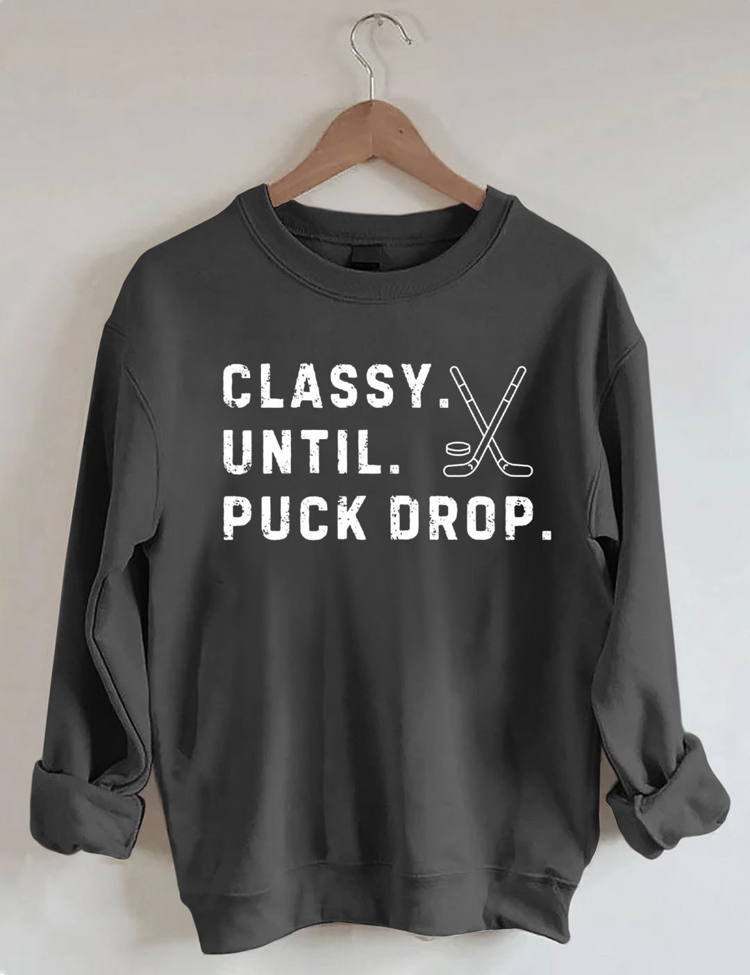 Classy Until Puck Drop,Hockey Season Game Day Sweatshirt