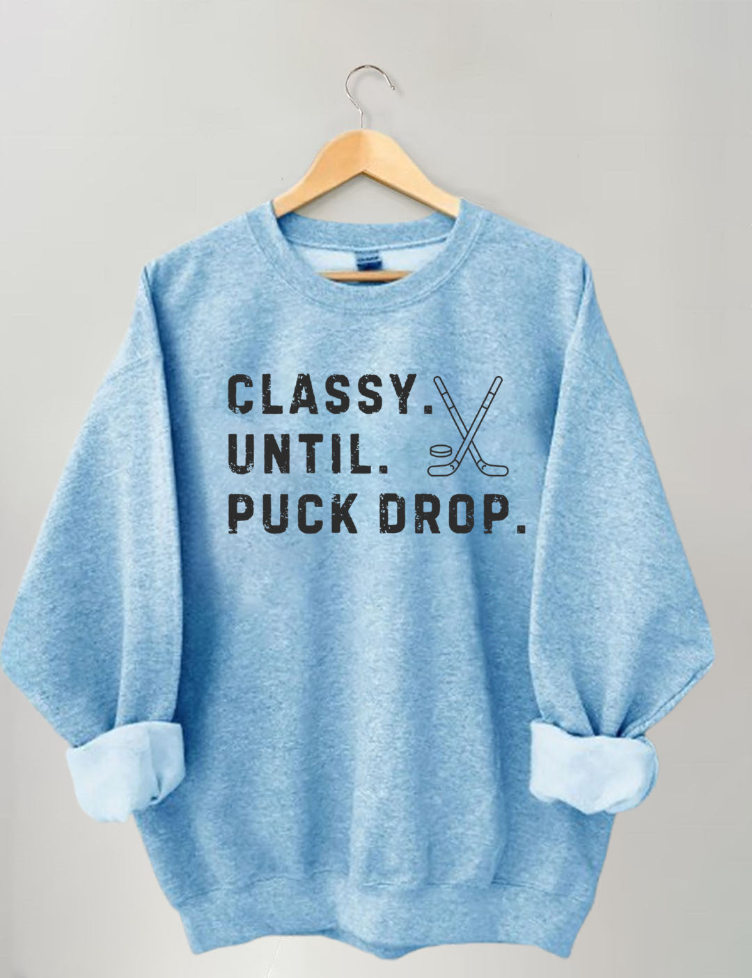 Classy Until Puck Drop,Hockey Season Game Day Sweatshirt