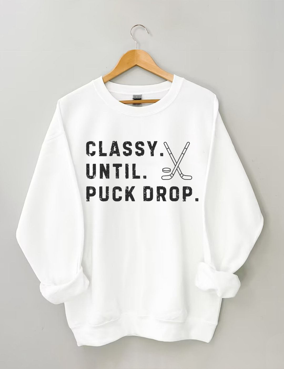 Classy Until Puck Drop,Hockey Season Game Day Sweatshirt