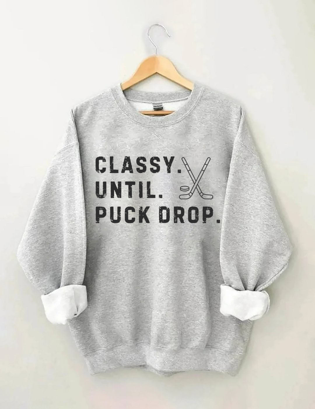 Classy Until Puck Drop,Hockey Season Game Day Sweatshirt