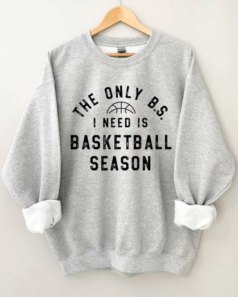 The Only BS I Need is Basketball Season Crewneck Sweatshirt