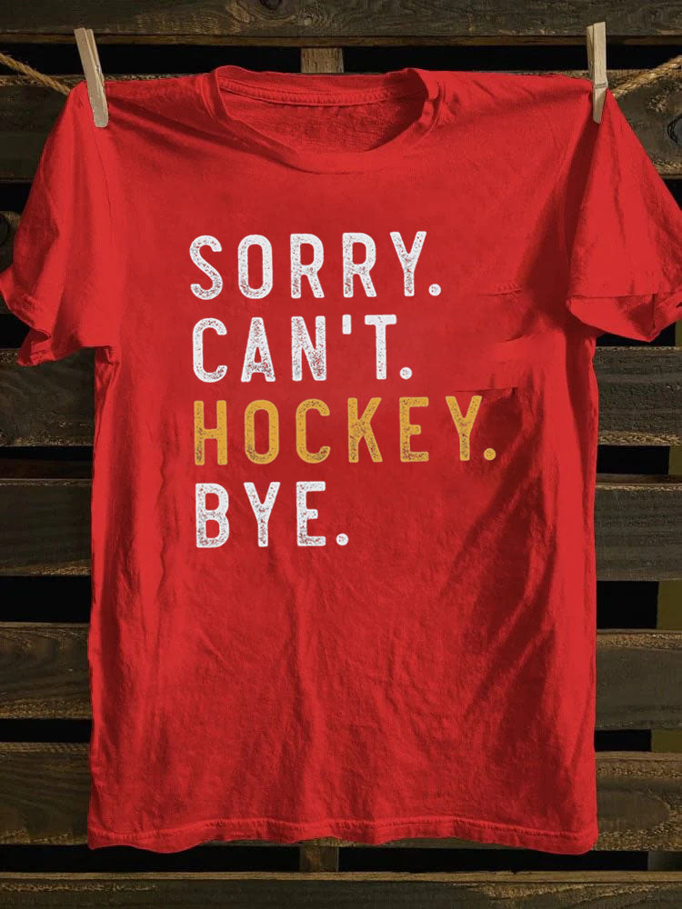 Sorry Can't Hockey Bye T-Shirt