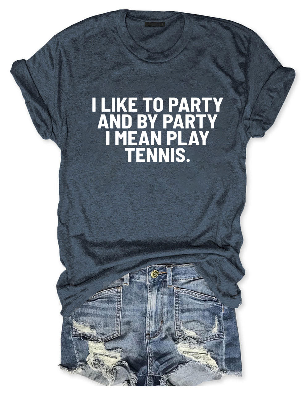I Like To Party And By Party I Mean Play Tennis T-Shirt