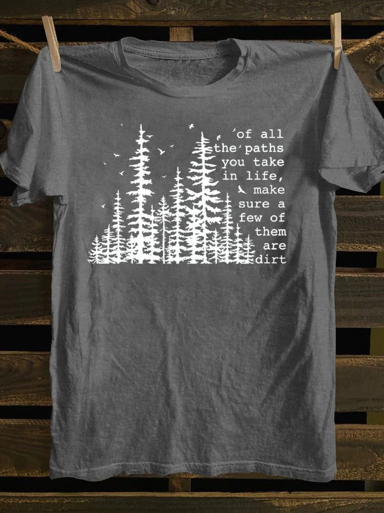 Of All The Paths You Take T-Shirt