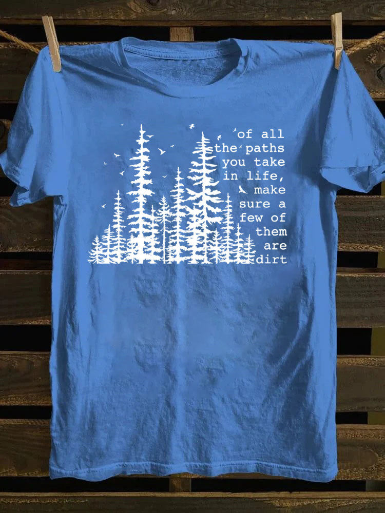 Of All The Paths You Take T-Shirt