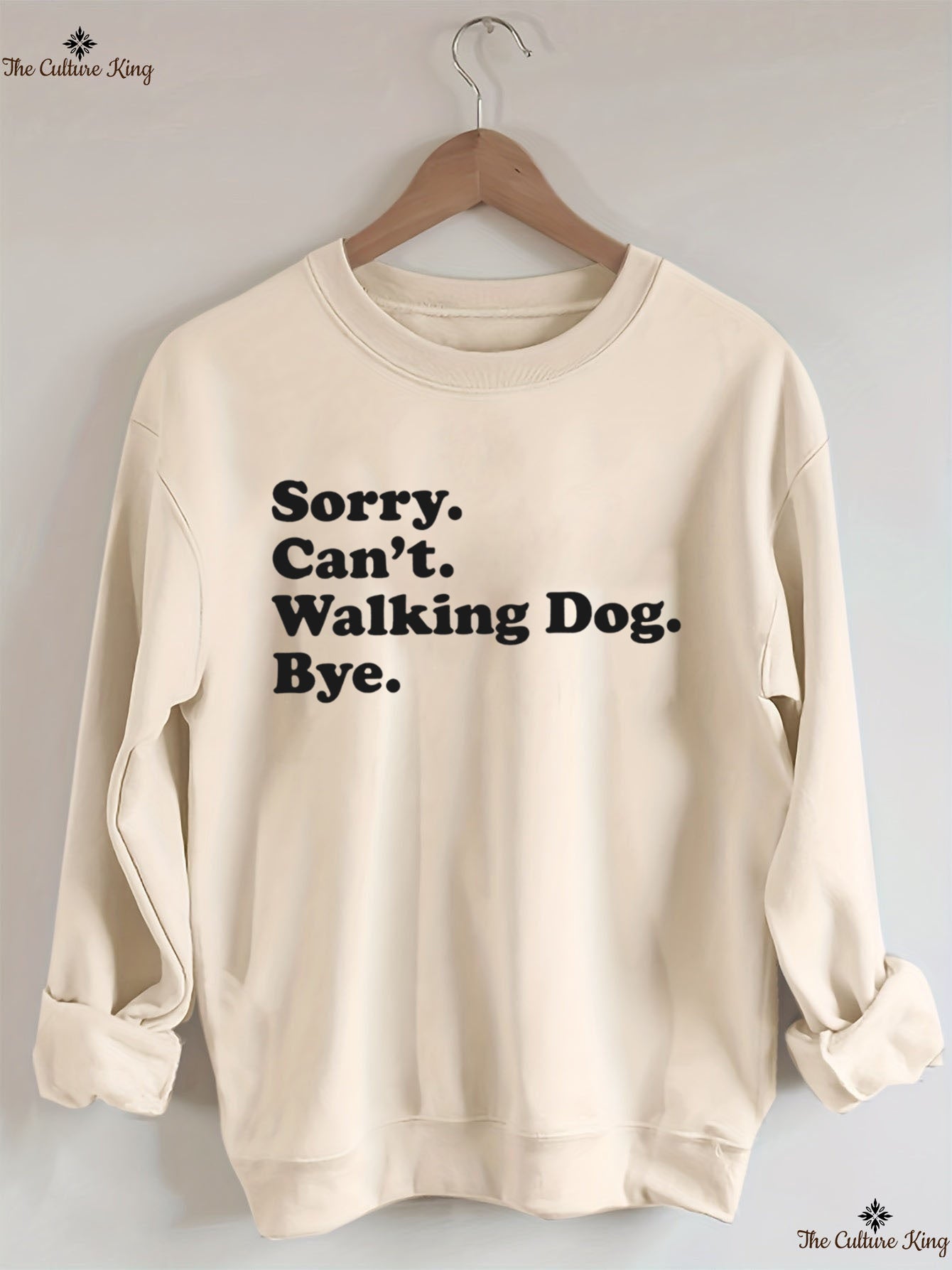 Sorry. Can't. Walking Dog. Bye. Sweatshirt